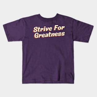 strive for greatness Kids T-Shirt